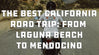 The Best California Road Trip: From Laguna Beach To Mendocino